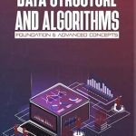 Unlock the Secrets of Efficient Coding: A Comprehensive Review of ‘Data Structure and Algorithms – Foundation & Advanced Concepts’ [Print Replica]
