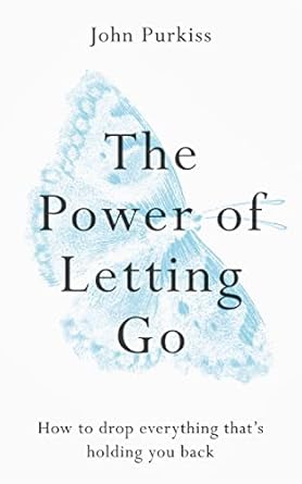 Transform Your Life Today: A Comprehensive Review of The Power of Letting Go: How to Drop Everything That’s Holding You Back
