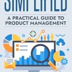 Unlocking Success: A Comprehensive Review of SIMPLIFIED: A Practical Guide To Product Management