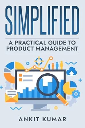 Unlocking Success: A Comprehensive Review of SIMPLIFIED: A Practical Guide To Product Management