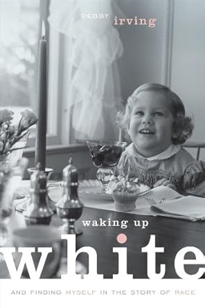 An Eye-Opening Journey: Waking Up White: and Finding Myself in the Story of Race – A Profound Review