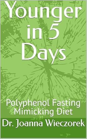 Transform Your Health: A Comprehensive Review of ‘Younger in 5 Days: Polyphenol Fasting Mimicking Diet’