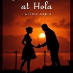 Unforgettable Romance and Cultural Charm: A Review of You Had Me at Hola by Alexis Daria Unforgettable Romance and Cultural Charm: A Review of You Had Me at Hola by Alexis Daria