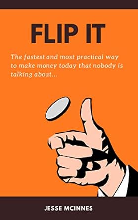 Unlock Financial Freedom: A Game-Changing Review of ‘Flip it: The Fastest and Most Practical Way to Make Money Today, That Nobody is Talking About’