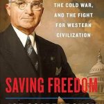 Must-Read Insight into History: Saving Freedom: Truman, the Cold War, and the Fight for Western Civilization