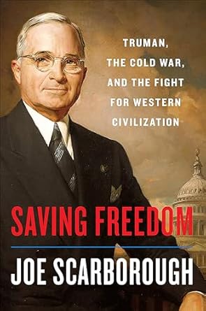 Must-Read Insight into History: Saving Freedom: Truman, the Cold War, and the Fight for Western Civilization