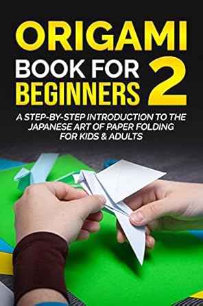 Discover the Magic of Paper Folding: A Comprehensive Review of ‘Origami Book for Beginners 2: A Step-by-Step Introduction to the Japanese Art of Paper Folding for Kids & Adults’
