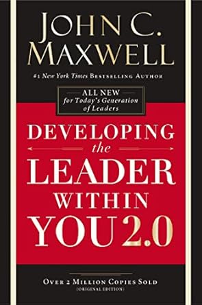 Transform Your Leadership Skills: A Comprehensive Review of Developing the Leader Within You 2.0 (Developing the Leader Series)
