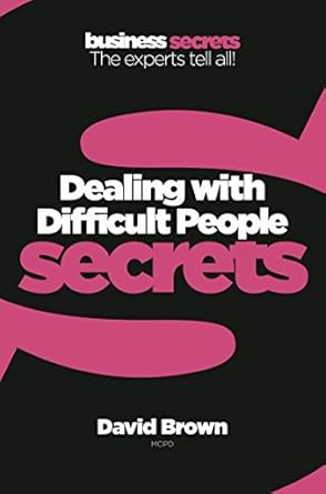 Transform Your Interactions: A Comprehensive Review of Dealing with Difficult People (Collins Business Secrets)