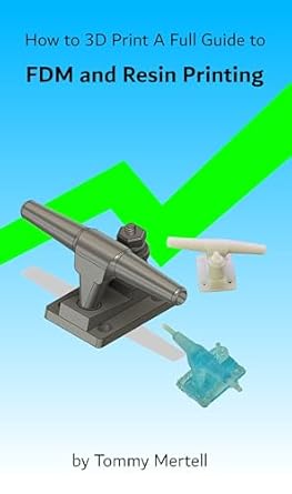 Unlock Your 3D Printing Potential: How to 3D Print: A Full Guide to FDM and Resin Printing – From a Fabrication Professional, Not a Gimmicky Cheaply Written Book from Amazon