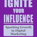 Unlock Your Potential: A Comprehensive Review of Ignite Your Influence: Sparking Growth in Digital Marketing (ChatGPT Internet Millionaires | Social Media Prompts) Unlock Your Potential: A Comprehensive Review of Ignite Your Influence: Sparking Growth in Digital Marketing (ChatGPT Internet Millionaires | Social Media Prompts)