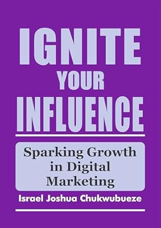 Unlock Your Potential: A Comprehensive Review of Ignite Your Influence: Sparking Growth in Digital Marketing (ChatGPT Internet Millionaires | Social Media Prompts)