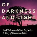 Unveiling the Chilling Truth: A Gripping Review of Children of Darkness and Light: Lori Vallow and Chad Daybell: A Story of Murderous Faith