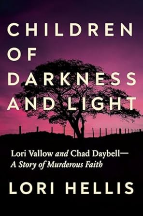 Unveiling the Chilling Truth: A Gripping Review of Children of Darkness and Light: Lori Vallow and Chad Daybell: A Story of Murderous Faith
