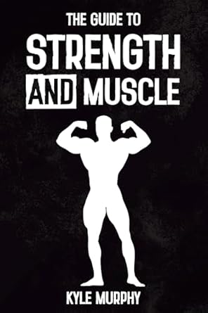Unleash Your Potential: A Comprehensive Review of THE GUIDE TO STRENGTH AND MUSCLE