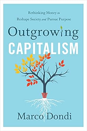 Transform Your Perspective on Wealth: A Must-Read Review of ‘Outgrowing Capitalism: Rethinking Money to Reshape Society and Pursue Purpose’