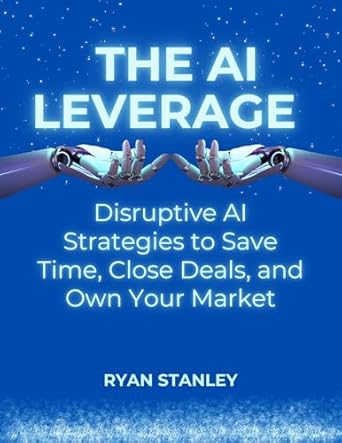 Unlock Your Business Potential: A Comprehensive Review of ‘The AI Leverage: Disruptive AI Strategies to Save Time, Close Deals, and Own Your Market’