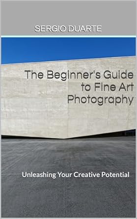 Unlock Your Photography Potential with This Essential Guide: Things Every Photographer Should Know: Mastering Composition, Lighting, Lenses, Focus, Editing, Posing, Storytelling, Color Theory, Exposure, and Much More!