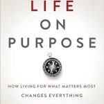 Transform Your Life: A Must-Read Review of ‘Life on Purpose: How Living for What Matters Most Changes Everything’