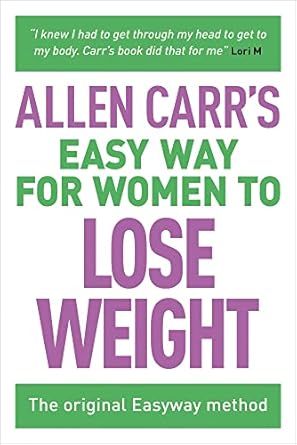 Transform Your Relationship with Food: A Comprehensive Review of Allen Carr’s Easy Way for Women to Lose Weight: The Original Easyway Method
