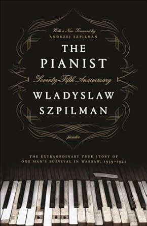 Unforgettable and Inspiring: The Pianist: The Extraordinary True Story of One Man’s Survival in Warsaw, 1939–1945