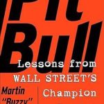 Unveiling the Secrets of Success: A Must-Read Review of ‘Pit Bull: Lessons from Wall Street’s Champion Trader’