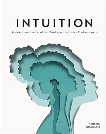 Unlock Your Inner Potential: A Transformative Review of ‘Intuition: Access Your Inner Wisdom. Trust Your Instincts. Find Your Path.’
