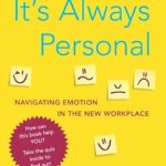 Transform Your Work Life: A Powerful Review of ‘It’s Always Personal: Navigating Emotion in the New Workplace’
