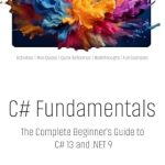Unlock Your Programming Potential: A Comprehensive Review of C# Fundamentals: The Complete Beginner’s Guide to C# 13 and .NET 9 (2024 Edition) [Print Replica]
