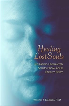 Transform Your Energy: A Must-Read Review of ‘Healing Lost Souls: Releasing Unwanted Spirits from Your Energy Body’