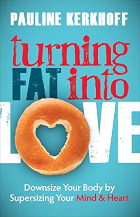 Transform Your Life: A Comprehensive Review of ‘Turning Fat into Love: Downsize Your Body by Supersizing Your Mind & Heart’