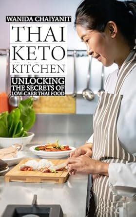 Discover Flavorful Low-Carb Delights: A Review of ‘Thai Keto Kitchen: Unlocking the Secrets of Low-Carb Thai Food’