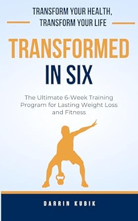 Discover the Secrets to Sustainable Weight Loss: A Review of ‘Transformed in Six: The Ultimate 6-Week Weight Training Program for Lasting Weight Loss and Fitness’