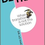 Discover the Truth Behind Gender Transition: A Comprehensive Review of ‘DETRANS: When Transition is Not the Solution’