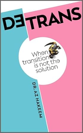 Discover the Truth Behind Gender Transition: A Comprehensive Review of ‘DETRANS: When Transition is Not the Solution’