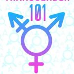 Essential Insights: A Comprehensive Review of ‘Transgender 101: A Guide to Coping with Gender Dysphoria’ Essential Insights: A Comprehensive Review of ‘Transgender 101: A Guide to Coping with Gender Dysphoria’