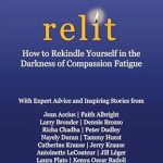 Essential Read for Caregivers: Relit: How to Rekindle Yourself in the Darkness of Compassion Fatigue