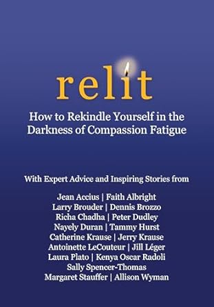 Essential Read for Caregivers: Relit: How to Rekindle Yourself in the Darkness of Compassion Fatigue