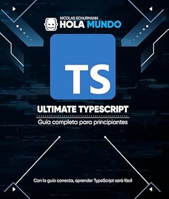 Descubre por qué ‘Ultimate TypeScript: Guía completa para principiantes (Spanish Edition)’ es el recurso esencial para dominar TypeScript en 2023