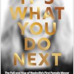 Transformative Leadership Explored: It’s What You Do Next: The Fall and Rise of Nashville’s First Female Mayor