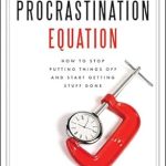 Unlock Your Productivity: A Must-Read Review of The Procrastination Equation: How to Stop Putting Things Off and Start Getting Stuff Done Unlock Your Productivity: A Must-Read Review of The Procrastination Equation: How to Stop Putting Things Off and Start Getting Stuff Done