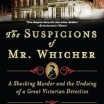 Unraveling the Mystery: A Compelling Review of The Suspicions of Mr. Whicher: A Shocking Murder and the Undoing of a Great Victorian Detective