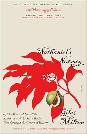 Discover the Thrilling Tale of Exploration in Our Review of Nathaniel’s Nutmeg: Or, The True and Incredible Adventures of the Spice Trader Who Changed the Course of History
