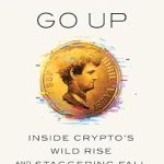 Unveiling the Truth: A Compelling Review of ‘Number Go Up: Inside Crypto’s Wild Rise and Staggering Fall’
