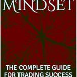 Discover the Secrets to Trading Mastery: A Comprehensive Review of THE MINDSET: THE COMPLETE GUIDE FOR TRADING SUCCESS