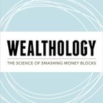 Unlocking Financial Freedom: A Comprehensive Review of Wealthology: The Science of Smashing Money Blocks Unlocking Financial Freedom: A Comprehensive Review of Wealthology: The Science of Smashing Money Blocks