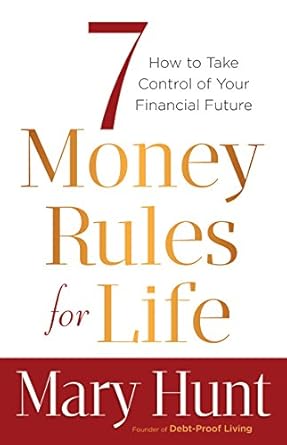 Transform Your Financial Future: A Comprehensive Review of 7 Money Rules for Life®
