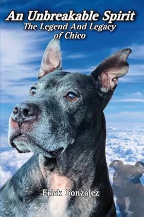 Discover the Inspiring Journey: An Unbreakable Spirit: The Legend And Legacy Of Chico – A Must-Read Review