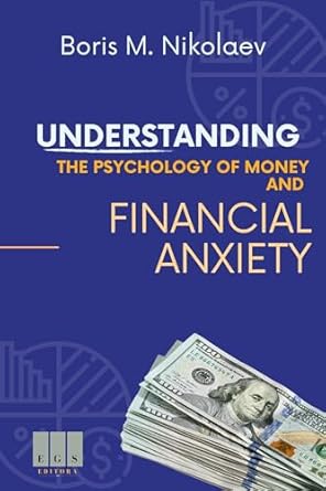 Transform Your Relationship with Wealth: A Comprehensive Review of Understanding the Psychology of Money and Financial Anxiety