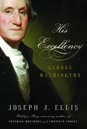An Insightful Exploration of Leadership: His Excellency: George Washington